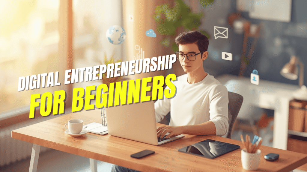 What is Digital Entrepreneurship? A Beginner’s Guide to Online Business